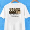 All Because Of Words Lincoln Kennedy Martin Luther King Jr Charlie Kirk And Jesus Christ Shirt