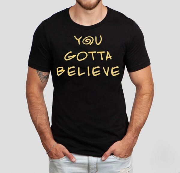 Archduke Redcat You Gotta Believe Shirt