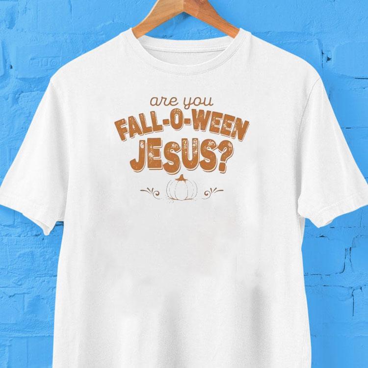  Are You Fall O Ween Jesus Halloween Tshirt