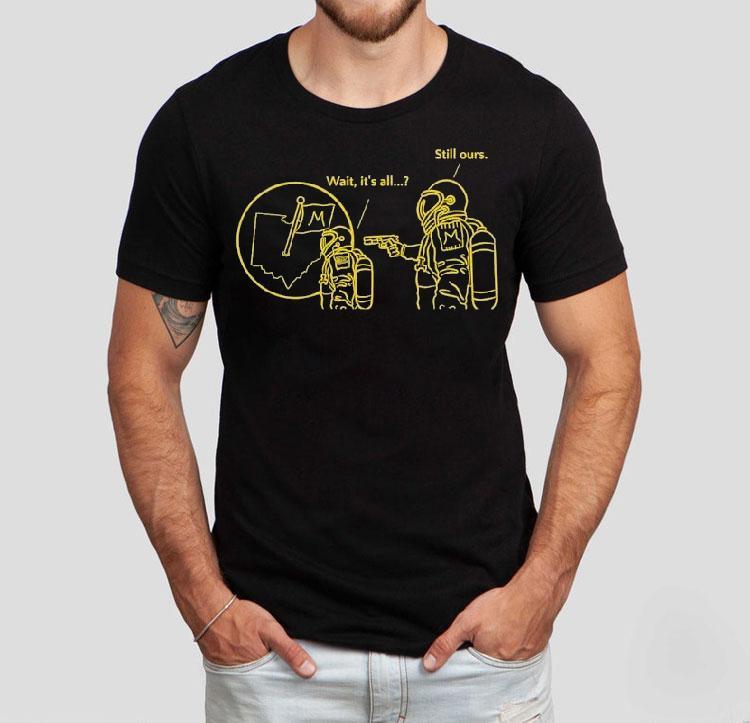  Astronaut Michigan Wolverines Wait It S All Still Ours Tshirt