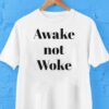 Awake Not Woke Shirt