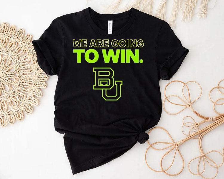 Baylor Football We Are Going To Win 2025 Shirt 4 Baylor Football We Are Going To Win Tshirt