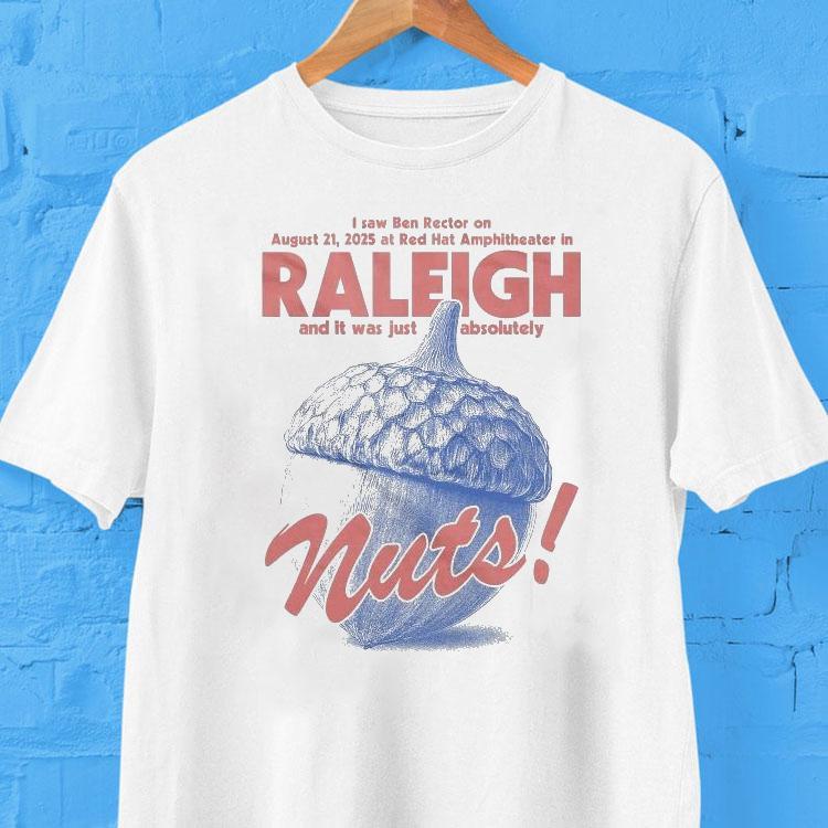  Ben Rector Live In Raleigh August   And It Was Just Absolutely Nuts Tshirt