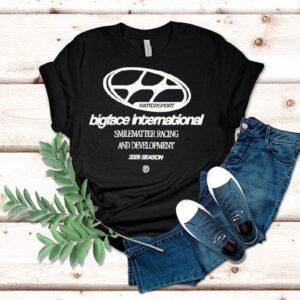 Bigface International Smilematter Racing And Development Season Motorsport Wake Up And Dream Big Racing Division Team Tshirt