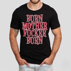 Bloodhound Gang Burn Mother Fucker Burn Tshirt