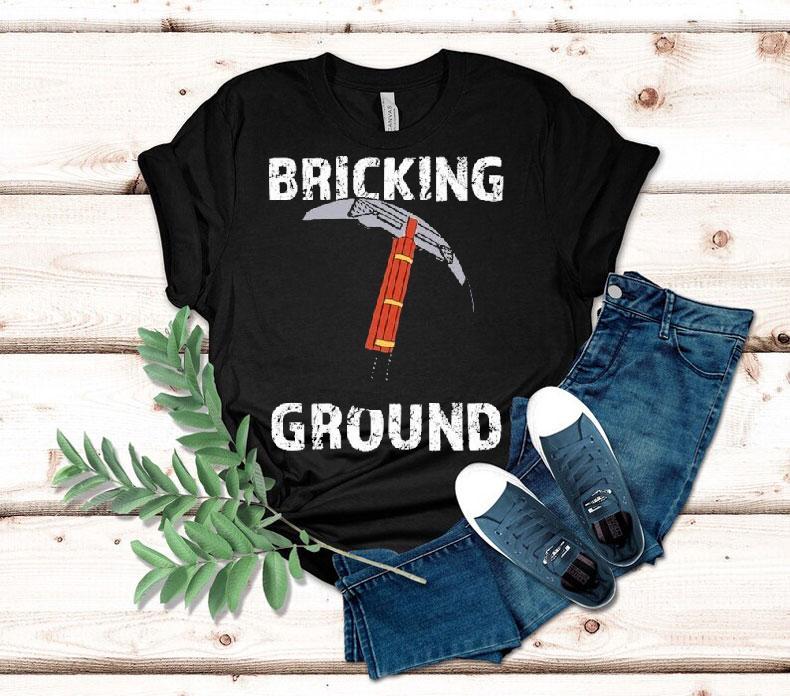  Brick Science Bricking Ground Tshirt