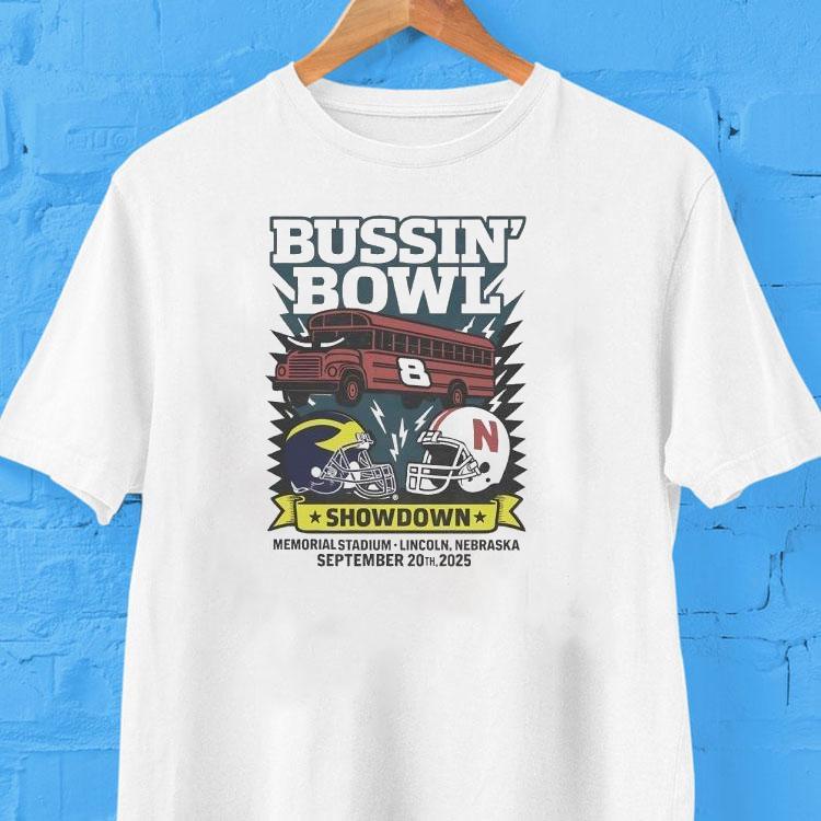  Bussin Bowl Showdown Michigan Wolverines Vs Nebraska Cornhuskers  Tshirt
