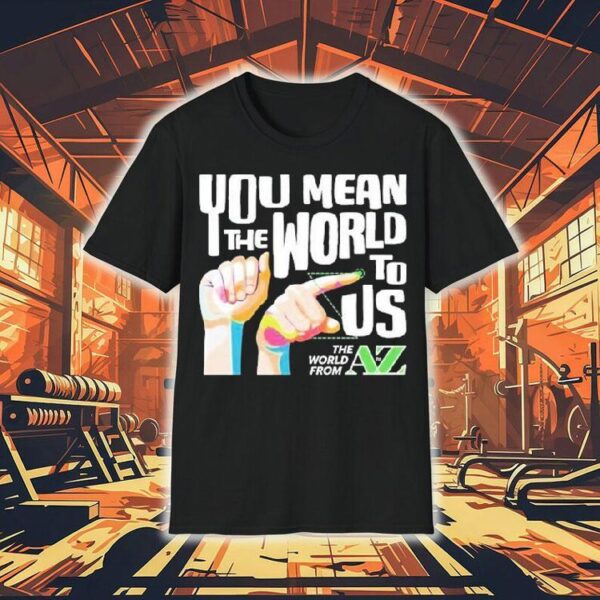 Carl Azuz You Mean The World To Us The World From To Az Logo Shirt