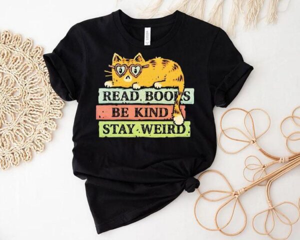 Cat Read Books And Stay Weird Shirt