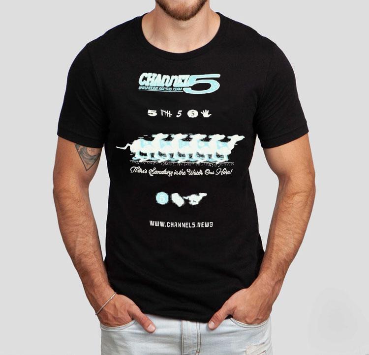  Channel  Greyhound Racing Team There S Something In The Water Out Here Tshirt