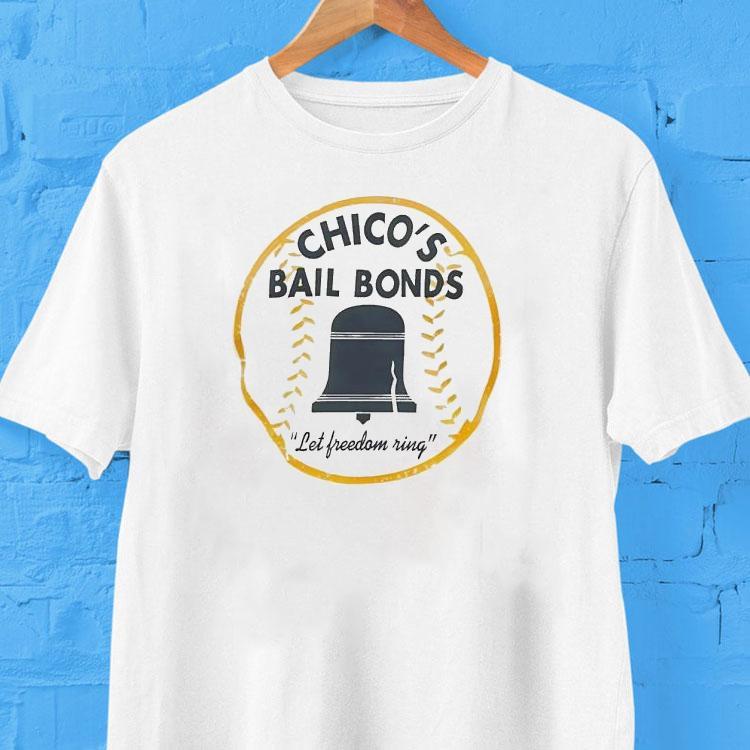 Chico's Bail Bonds Let Freedom Ring Shirt 2 Chico S Bail Bonds Let Freedom Ring Tshirt