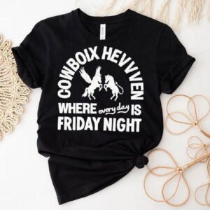 Cowboix Hevvven Where Everyday Is Friday Nigh Tshirt