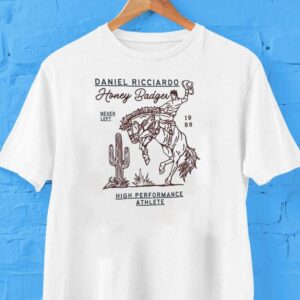Daniel Ricciardo Honey Badger Never Left High Performance Athlete 1989 Shirt