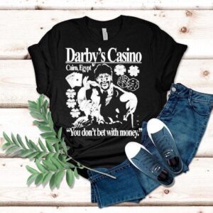 Darby S Casino You Don T Bet With Money Tshirt