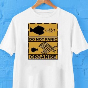 Do Not Panic Organise Big Fish Eat Little Fish Shirt