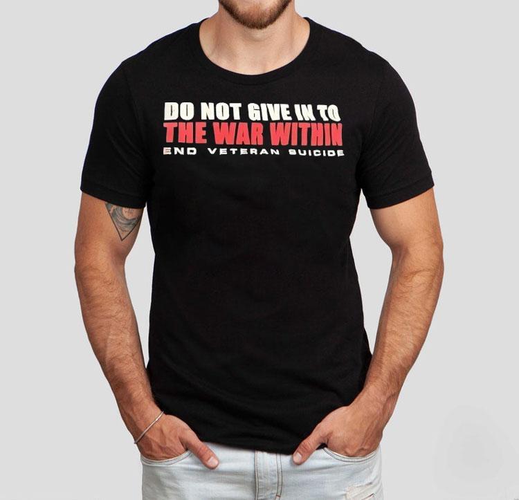 Do You Give In To The War Within End Veteran Suicide Shirt 4 Do You Give In To The War Within End Veteran Suicide Tshirt