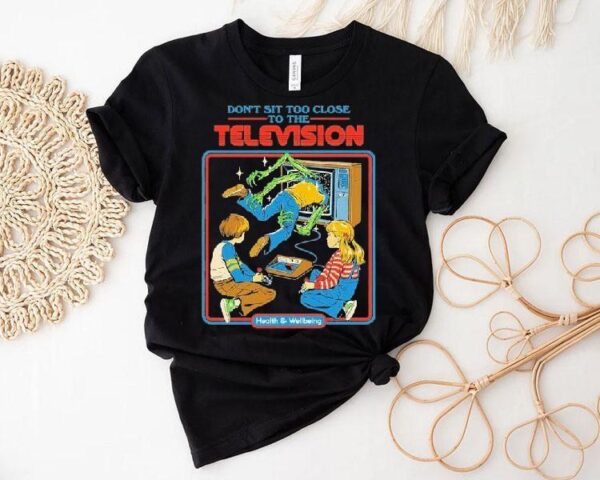 Don’t Sit Too Close To The Television Health And Wellbeing Shirt