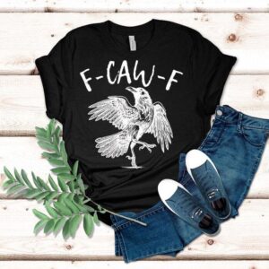 Eagle F-caw-f Shirt