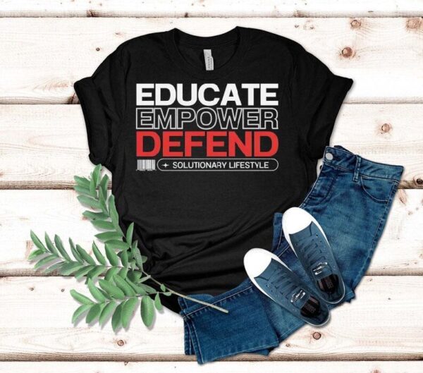 Educate Empower Defend Solutionary Lifestyle Shirt