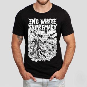 End White Supremacy Anti Fascis Tshirt