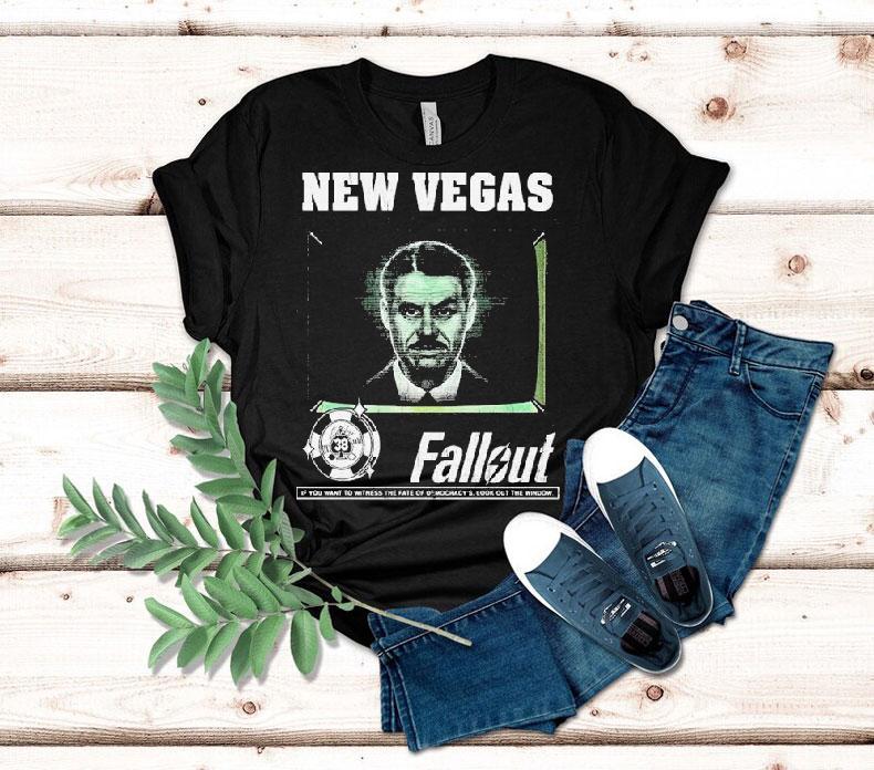  Fallout New Vegas Mr House If You Want To Witness The Fate Of Democracy Look Out The Window Tshirt