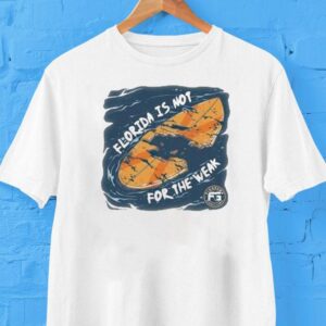 Florida Is Not For The Weak Surf Tshirt
