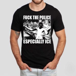 Fuck The Police Especially Ice Anti Fascis Tshirt