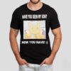 Gabwelius Have You Seen My Son Now You Have Shirt