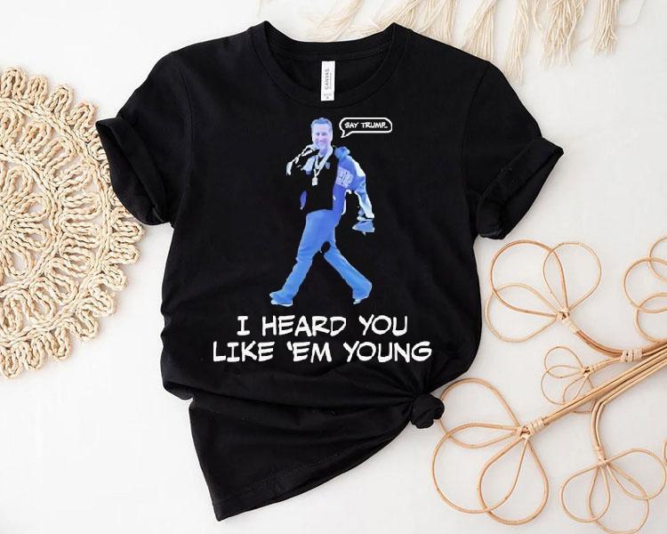  Gavin Newsom I Heard You Like Em Young Tshirt