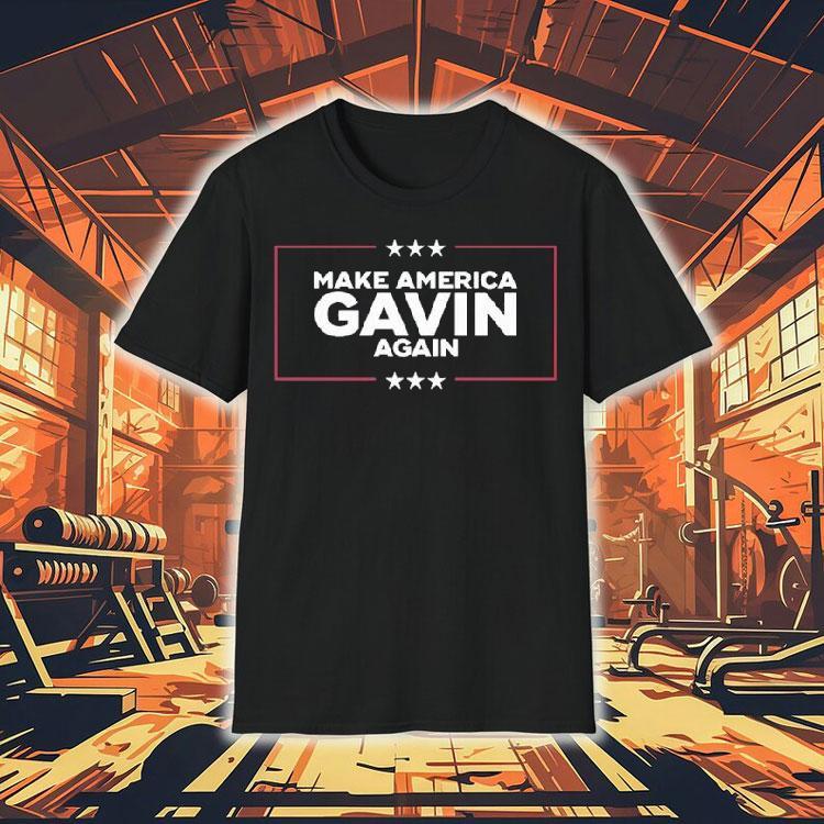  Gavin Newsom Make America Gavin Again Tshirt