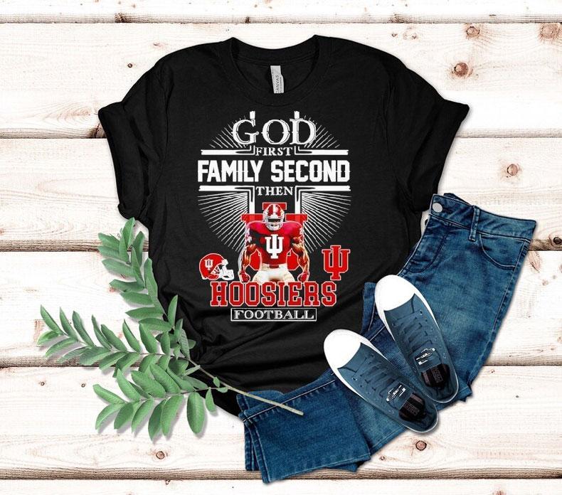  God First Family Second Then Indiana Hoosiers Football Tshirt