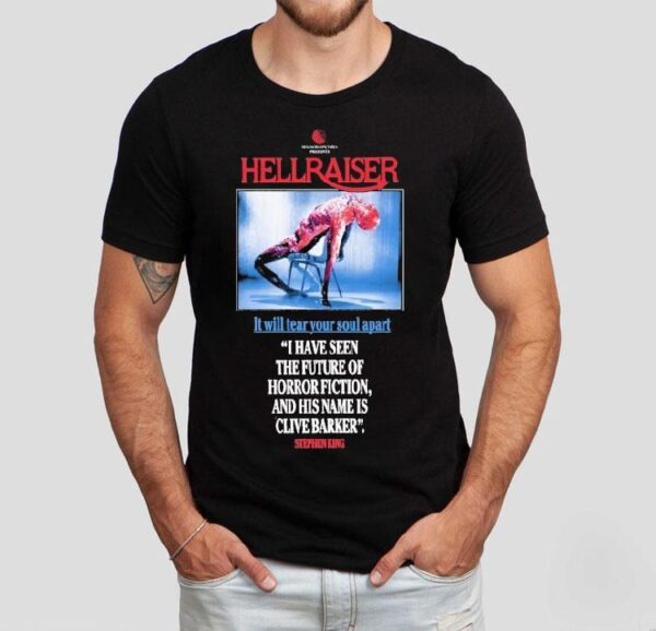 Hellraiser It Will Tear You Apart I Have Seen The Future Of Horror Fiction And His Name Is Clive Barker Stephen King Shirt