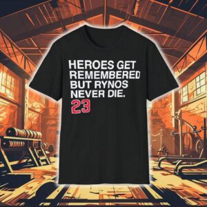 Heroes Get Remembered But Rynos Never Die Ryne Sandberg Chicago Cubs Tshirt