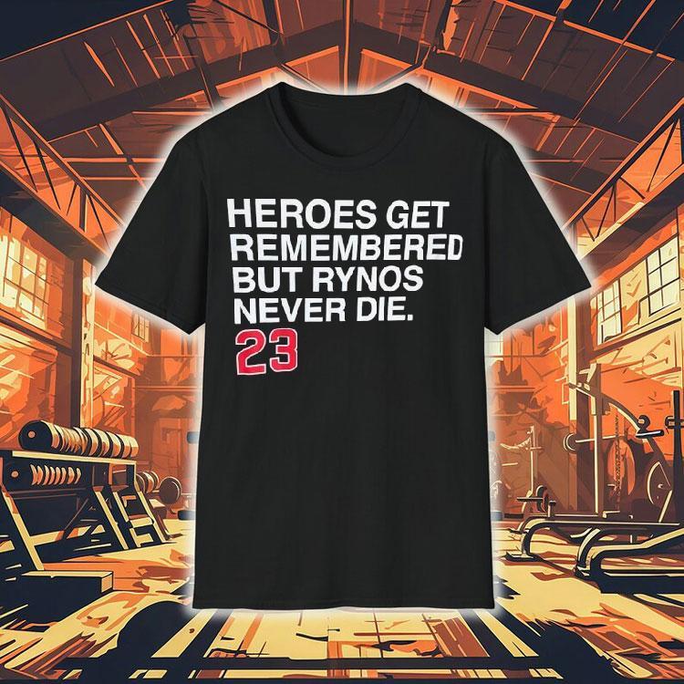 Heroes Get Remembered But Rynos Never Die Ryne Sandberg Chicago Cubs Tshirt