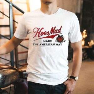 Hoesmad Made The American Way Tshirt