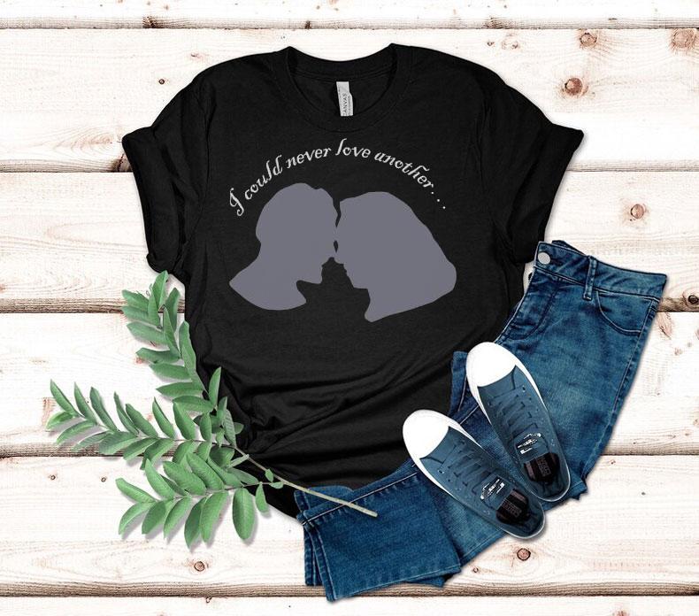 I Could Never Love Another Shirt 4 I Could Never Love Another Tshirt