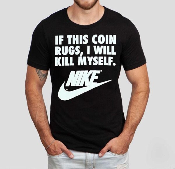 If This Coin Rugs I Will Kill Myself Shirt