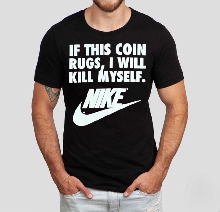  If This Coin Rugs I Will Kill Myself Tshirt