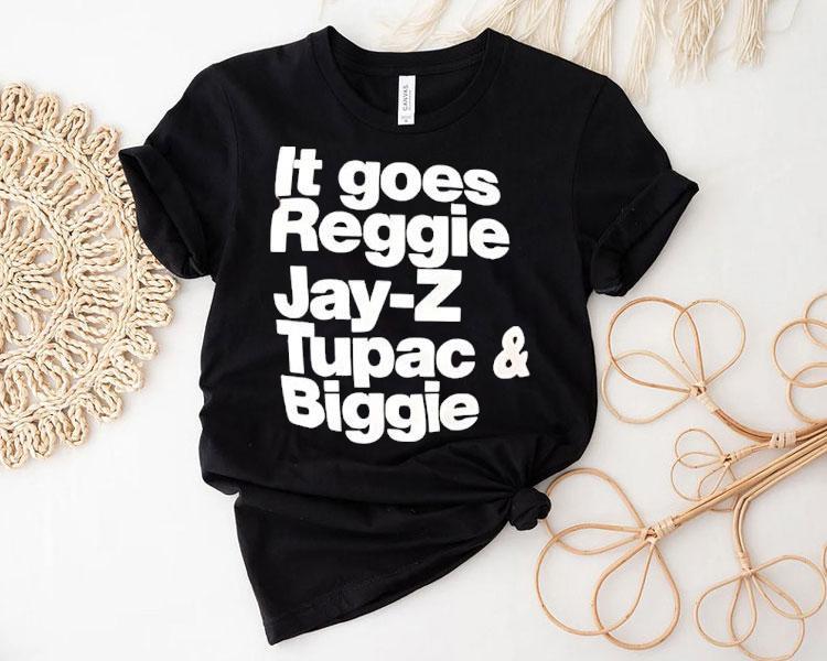 It Goes Regiie Jay Z Tupac And Biggie Tshirt