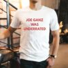 Joe Ganz Was Underrated Shirt