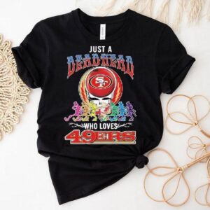 Just A Deadhead Who Loves San Francisco 49ers X Grateful Dead Skeletons Dance Shirt