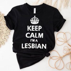 Keep Calm I M A Lesbian Tshirt