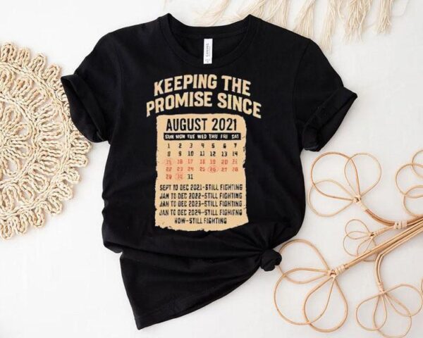 Keeping The Promise Since August 2021 Shirt
