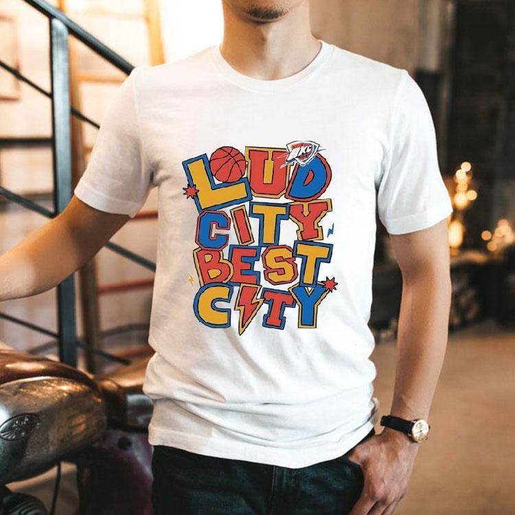  Loud City Best City Oklahoma City Thunder Tshirt