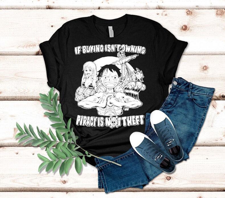  Luffy And Name If Buying Isn T Owning Then Piracy Is Not Theft Sunny One Piece Tshirt