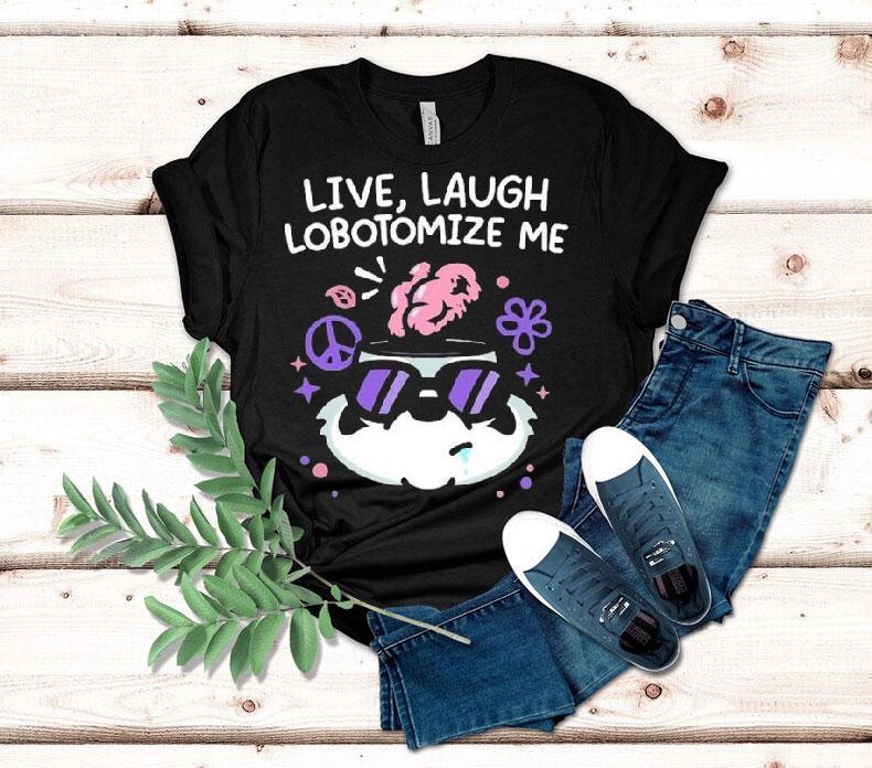 Mandatoryfunday Live Laugh Lobotomize Me Tshirt