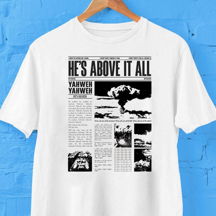 Mercy Culture He S Above It All Yahweh He S Higher Tshirt