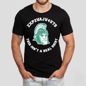 Michigan State Spartans This Isn T A Real Tshirt