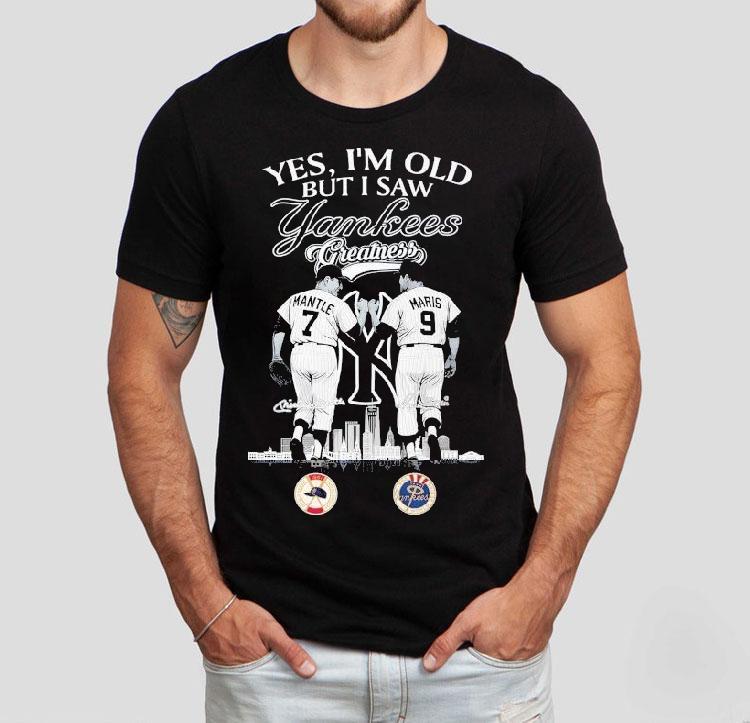  Mickey Mantle And Roger Maris Yes I M Old But I Saw New York Yankees Greatness Tshirt