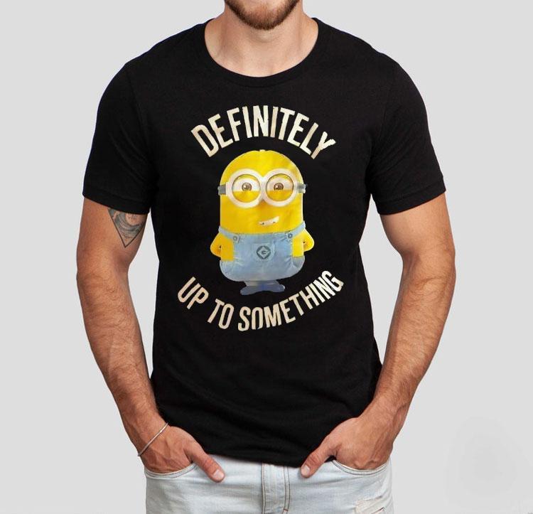  Minions Definitely Up To Something Tshirt